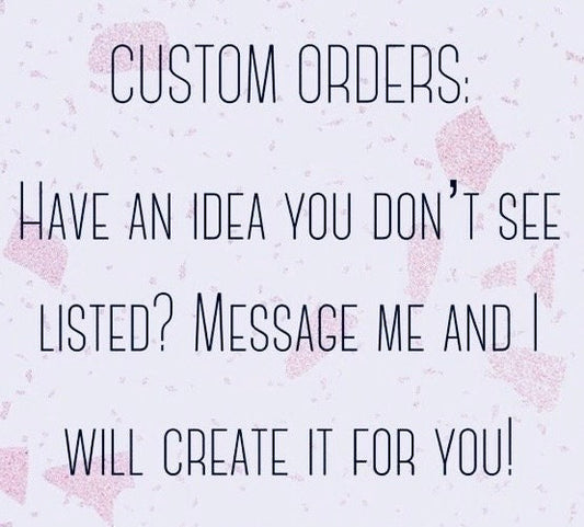 Custom Orders